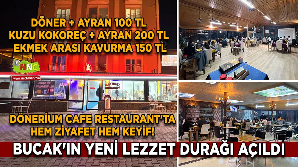 Bucak'ın yeni lezzet durağı açıldı Dönerium Cafe Restaurant'ta hem ziyafet hem keyif!