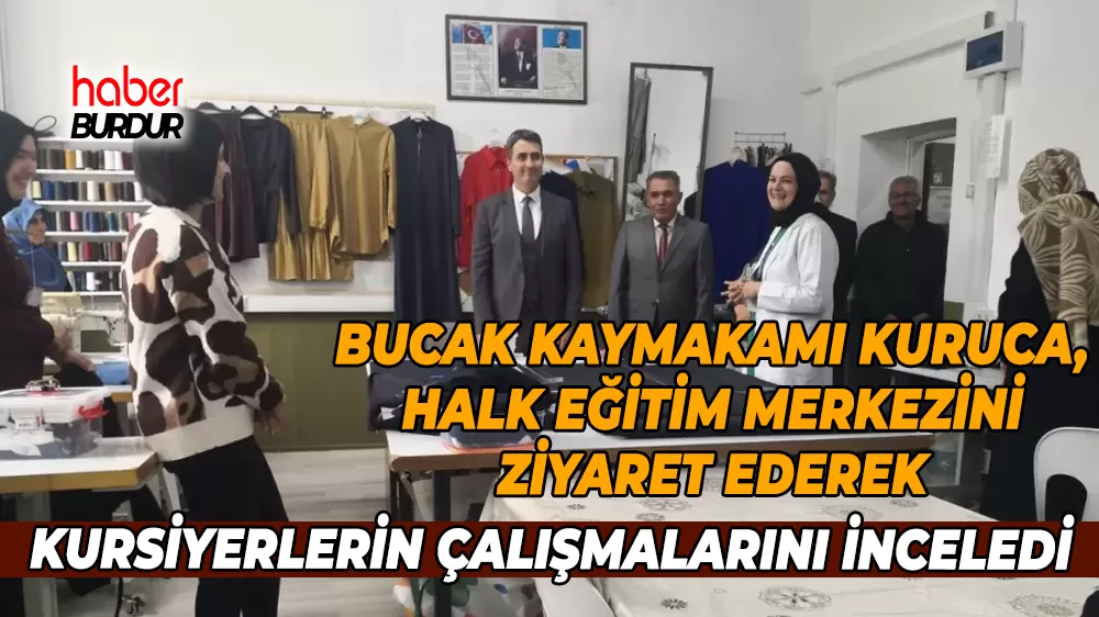 Bucak Kaymakamı Kuruca'da Halk Eğitim Merkezine ziyaret 