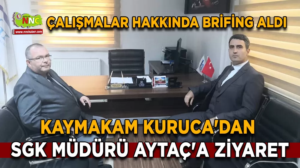 Bucak Kaymakamı Kuruca'dan SGK Müdürü Aytaç'a ziyaret
