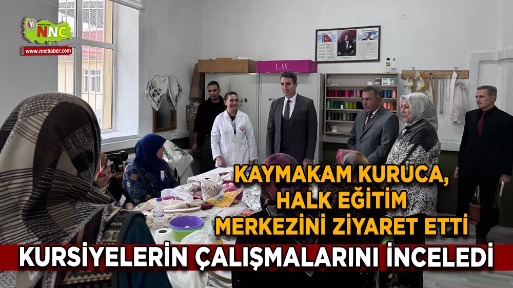 Bucak Kaymakamı Kuruca, Halk Eğitim Merkezini ziyaret ederek çalışmaları inceledi