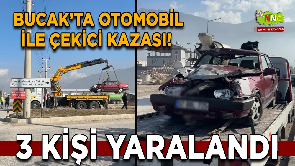 Bucak’ta otomobil ile çekici kazası! 3 kişi yaralandı