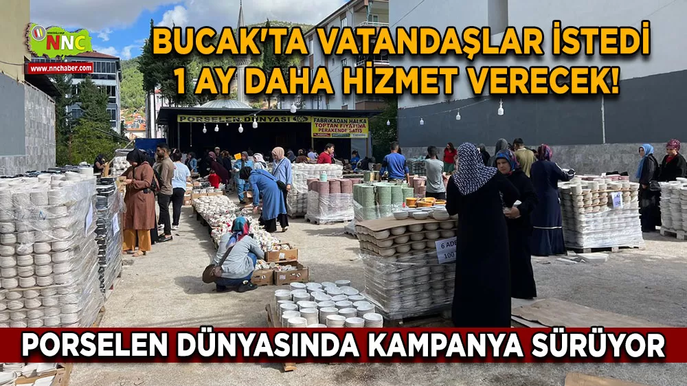 Bucak'ta vatandaşlar istedi 1 ay daha hizmet verecek! Porselen Dünyasında kampanya sürüyor