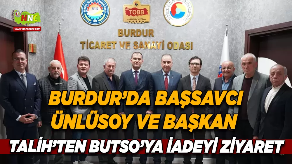 Burdur Başsavcısı ve Adalet Komisyonu Başkanından BUTSO’ya iadeyi ziyaret