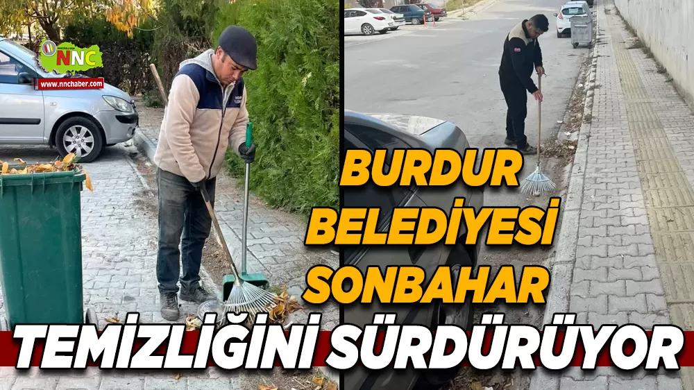 Burdur Belediyesi’nden sonbahar temizlik seferberliği