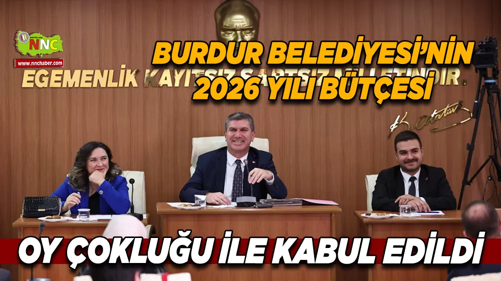 Burdur Belediyesi’nin 2026 yılı tahmini bütçesi oy çokluğu ile kabul edildi