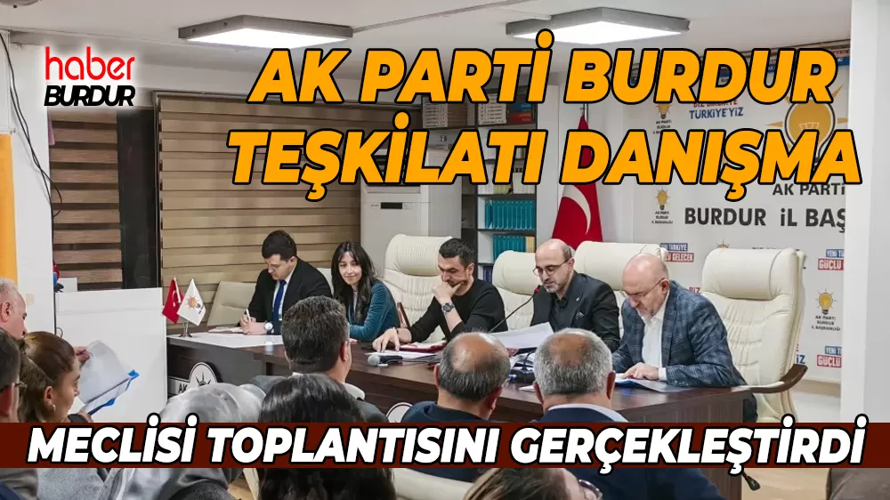 Burdur’da AK Parti teşkilatı yol haritasını güçlendirdi