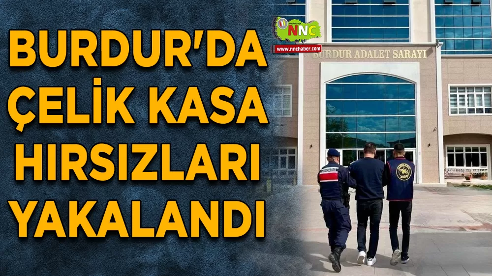 Burdur'da çelik kasa hırsızları yakalandı