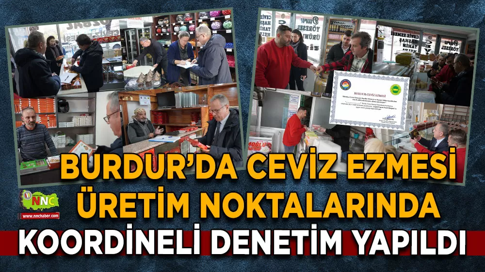 Burdur’da ceviz ezmesi üretim noktalarında koordineli denetim yapıldı
