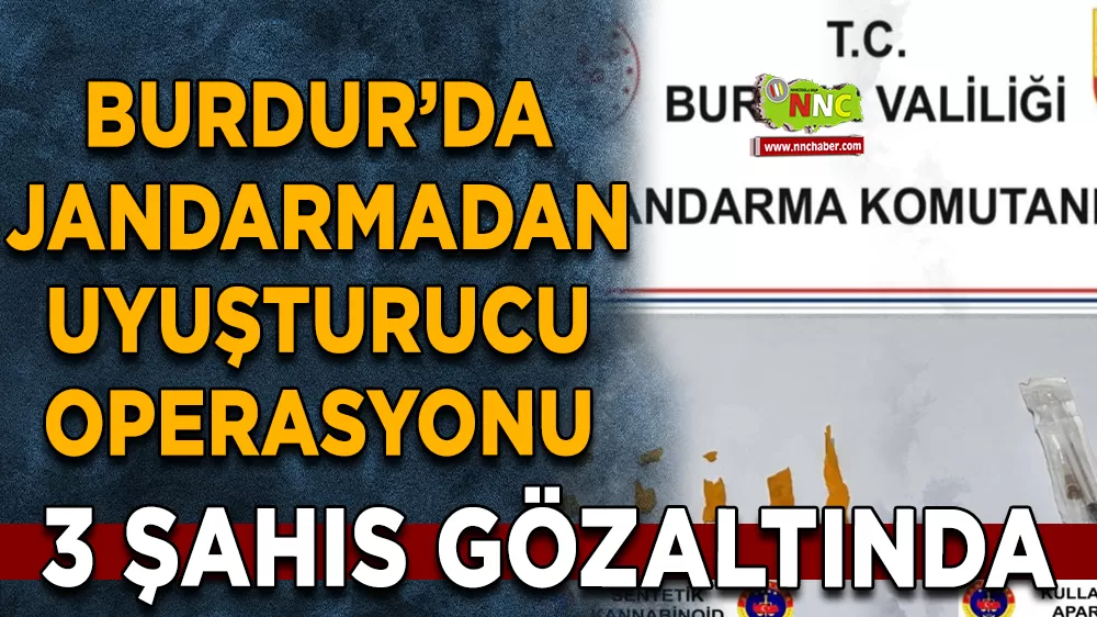 Burdur’da jandarmadan uyuşturucu operasyonu 3 Gözaltı