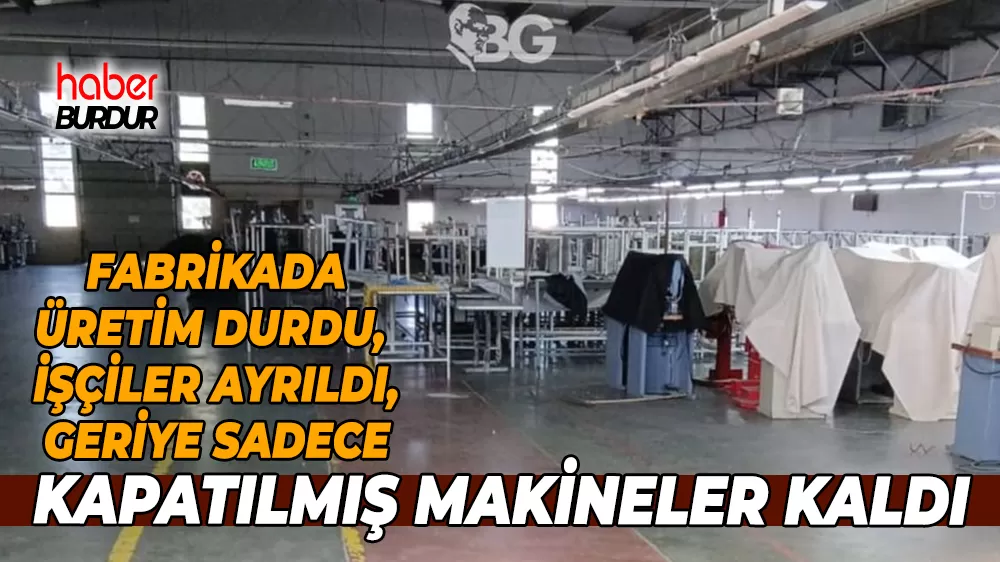 Burdur’da Junior Jeans Wear kapandı Üretim alanı boşaltıldı, makineler söküldü