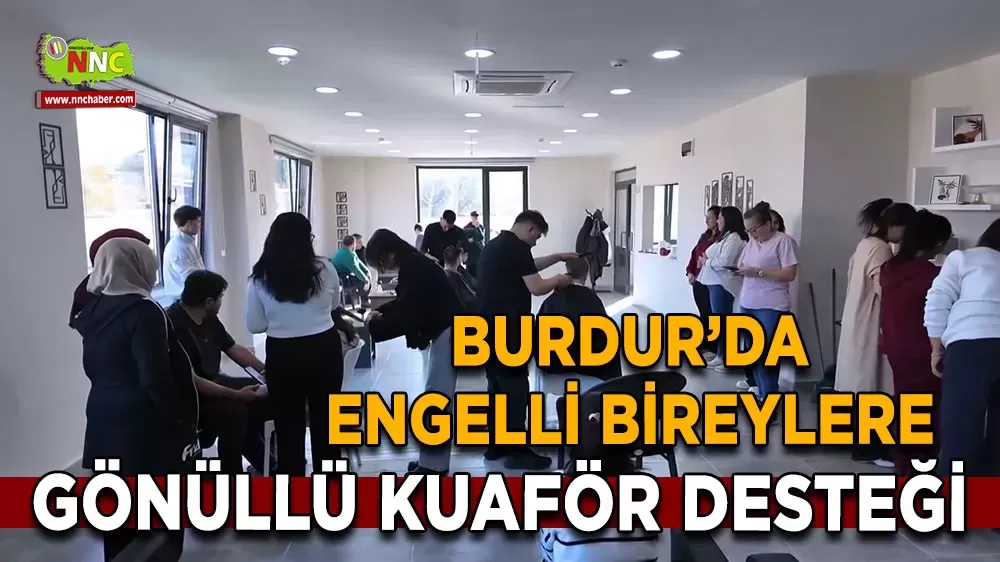 Burdur’da örnek dayanışma Engelli bireylere ücretsiz saç bakımı