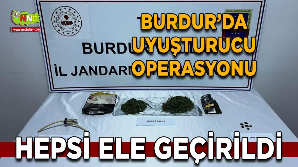 Burdur’da uyuşturucu operasyonu Hepsi ele geçirildi