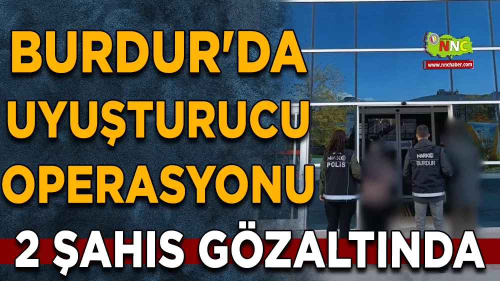 Burdur'da uyuşturucu operasyonu