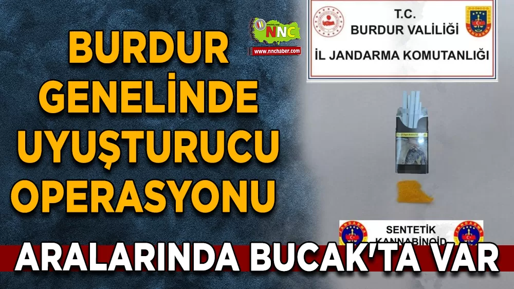 Burdur genelinde uyuşturucu operasyonu Aralarında Bucak'ta var