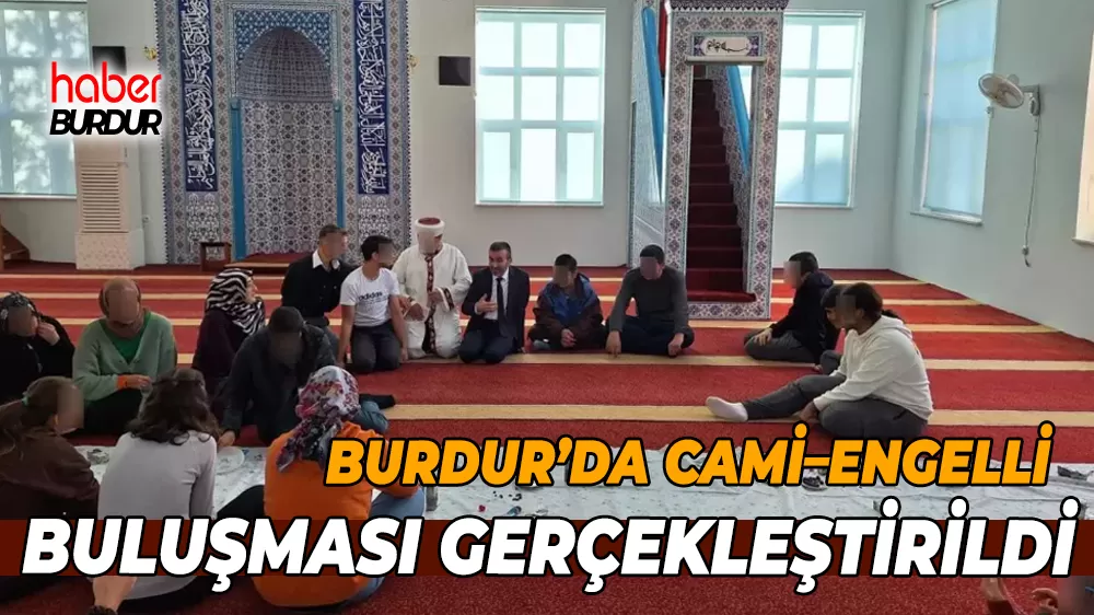 Burdur İl Müftülüğü’nden engellilere yönelik anlamlı buluşma