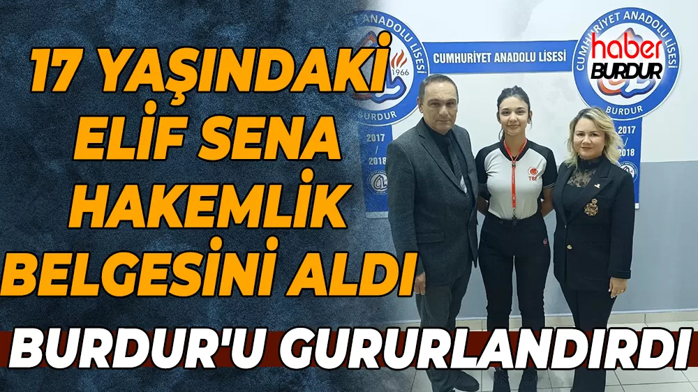 Burdur’lu öğrenci Elif Sena Şenol hakemlik belgesini aldı