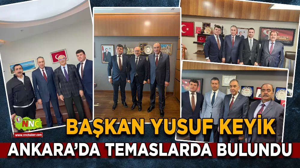 Burdur Ticaret ve Sanayi Odası Başkanı Yusuf Keyik’ten Ankara’da temaslar