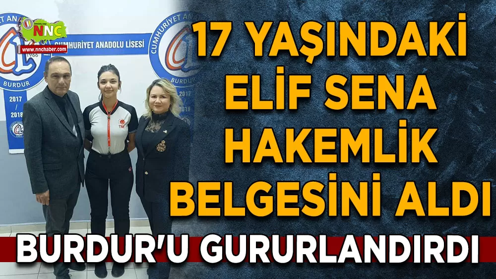 Burdur'u gururlandırdı 17 Yaşındaki Elif Sena Hakemlik Belgesini Aldı