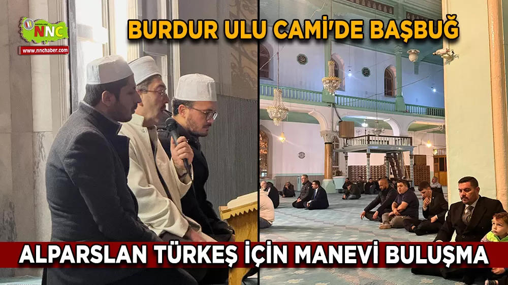 Burdur Ulu Cami'de Başbuğ Alparslan Türkeş için manevi buluşma