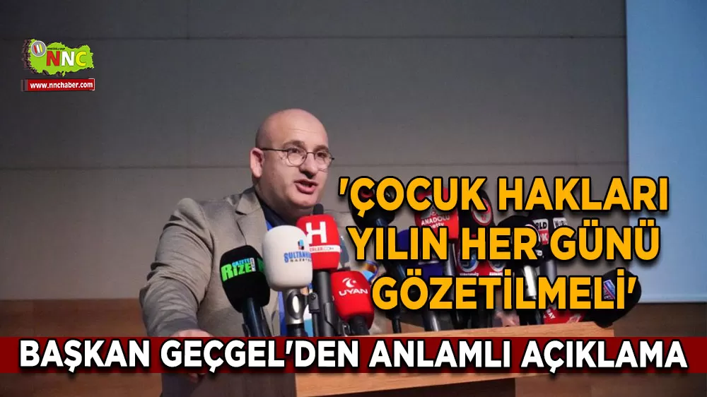 'Çocuk hakları yılın her günü gözetilmeli' Başkan Geçgel'den anlamlı açıklama