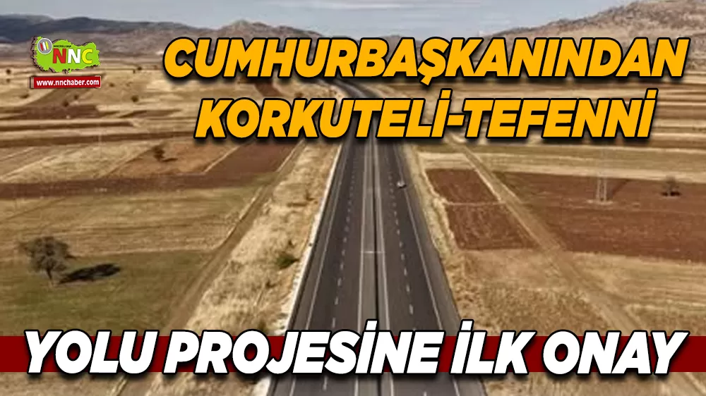 Cumhurbaşkanı Erdoğan’dan Burdur’a müjde Korkuteli–Tefenni yolu onaylandı