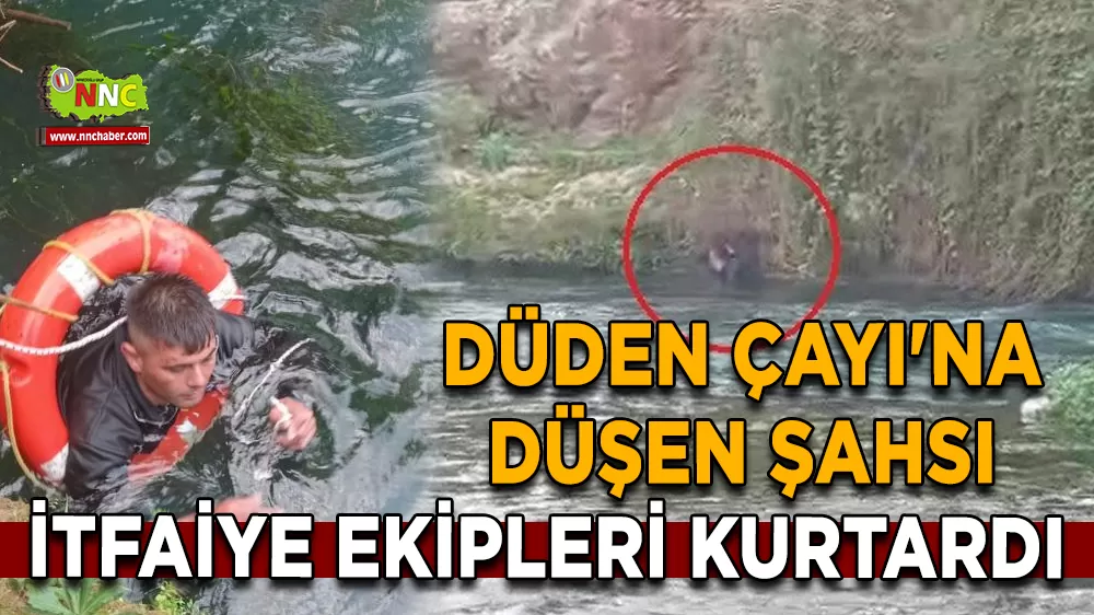 Düden Çayı'na düşen şahsı itfaiye ekipleri kurtardı