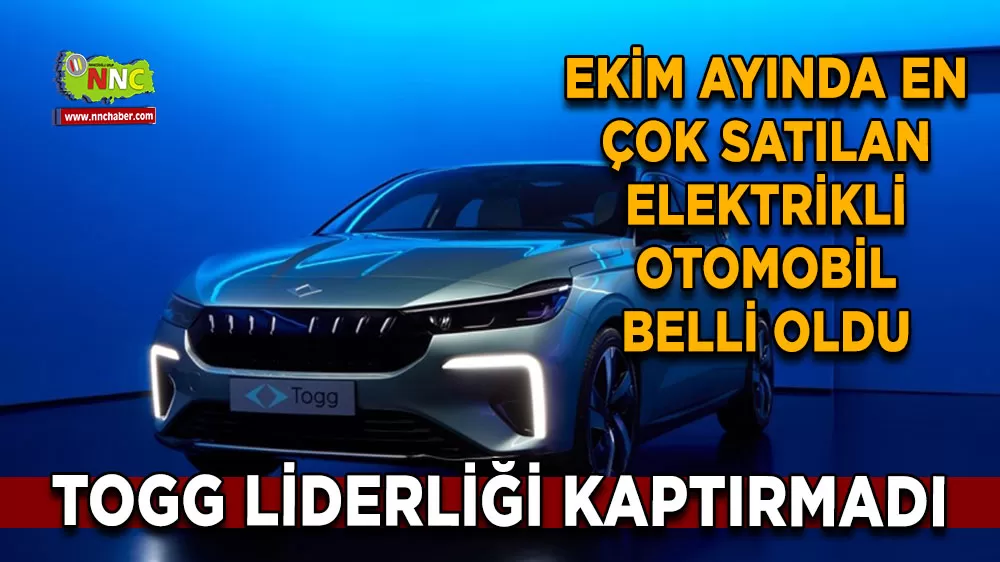 Ekim ayında en çok satılan elektrikli otomobil belli oldu Togg zirvede!