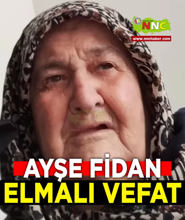 Elmalı Vefat Ayşe Fidan 