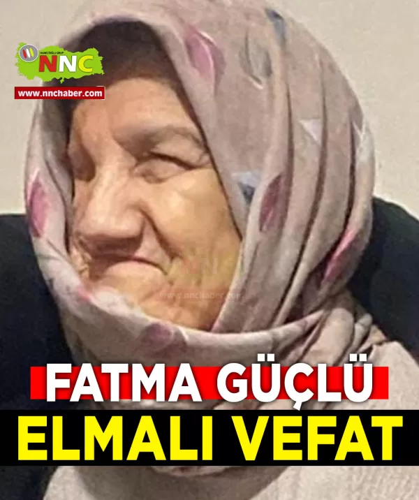 Elmalı Vefat Fatma Güçlü