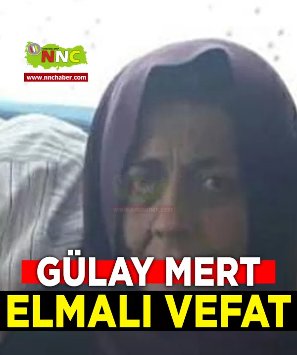 Elmalı Vefat Gülay Mert 
