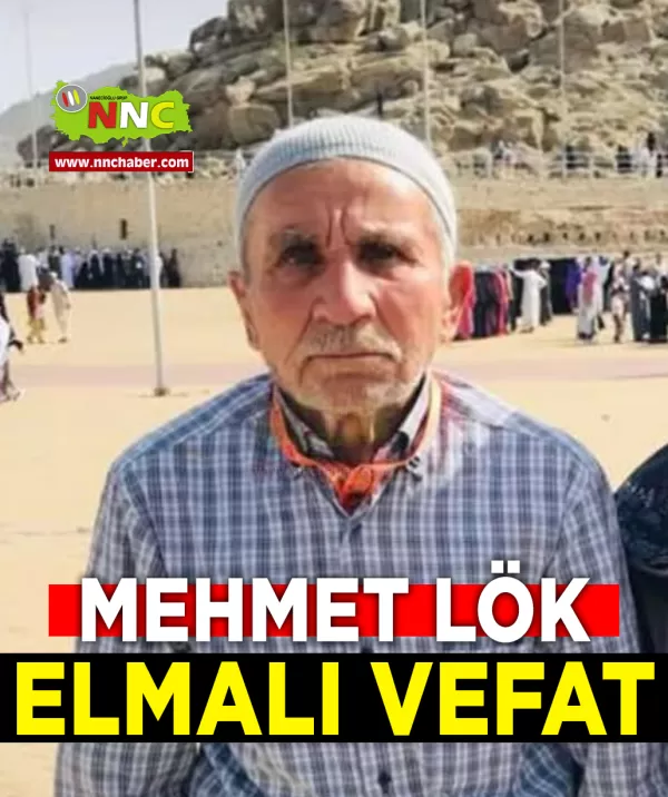 Elmalı Vefat Mehmet Lök