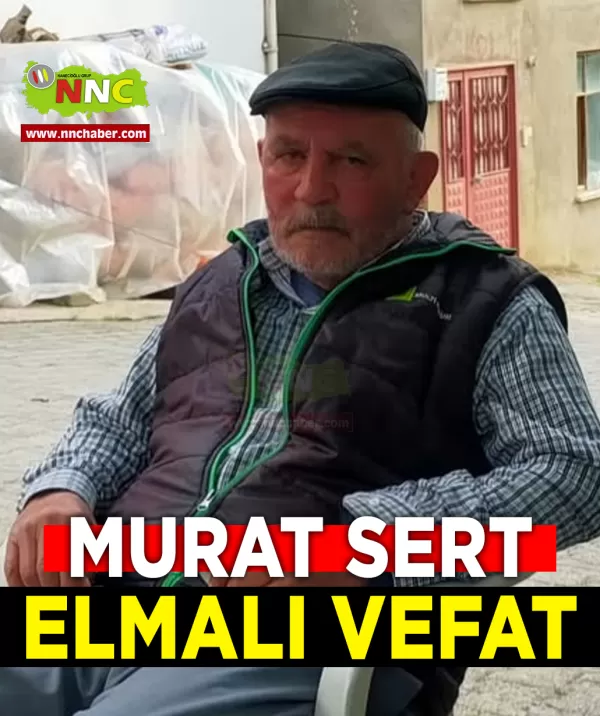Elmalı Vefat Murat Sert