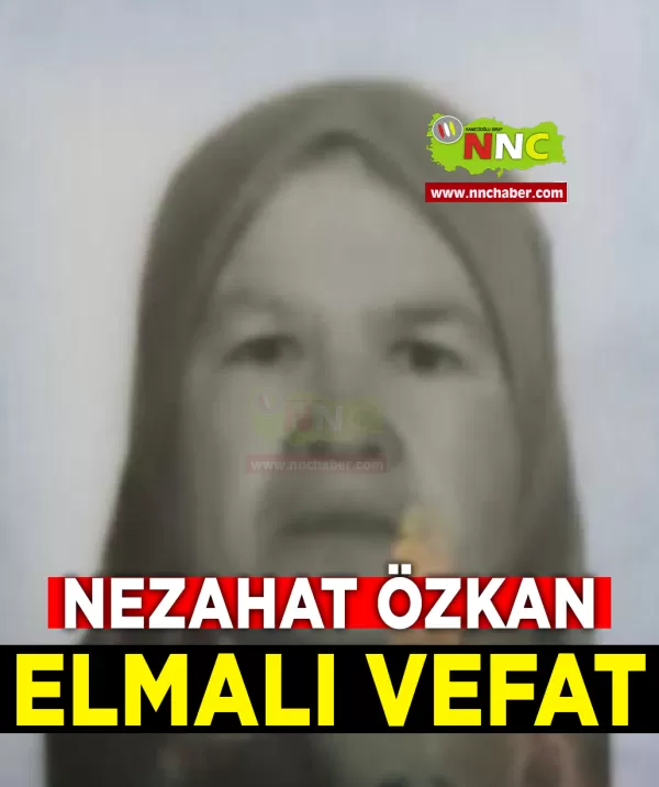 Elmalı Vefat Nezahat Özkan