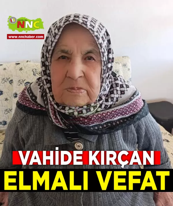 Elmalı Vefat Vahide Kırçan