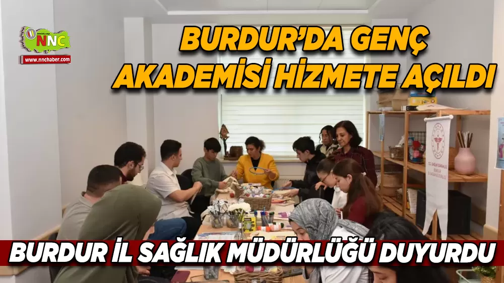 Genç Akademisi Burdur’da açıldı Sağlık, gelişim ve rehberlik eğitimleri başlıyor