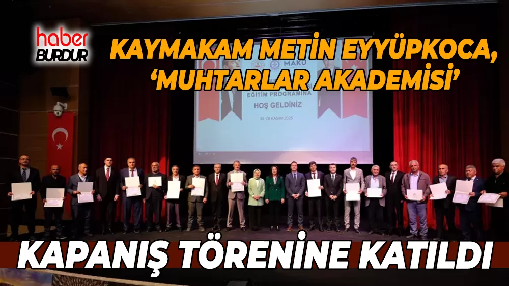 Kaymakam Eyyüpkoca, Muhtarlar Akademisi kapanış törenine katıldı