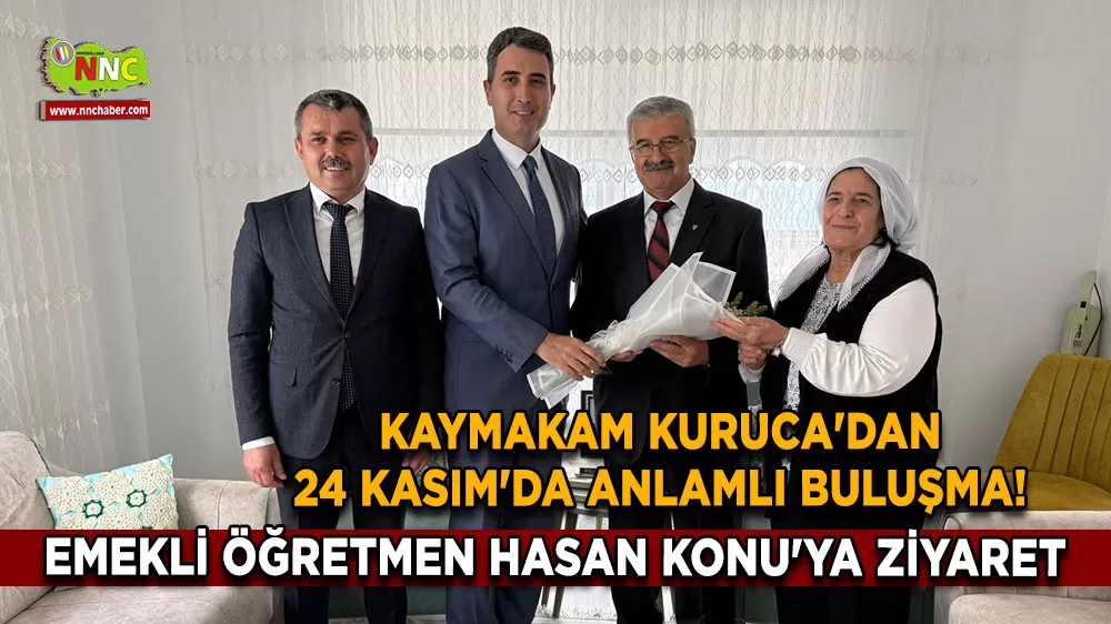 Kaymakam Kuruca'dan 24 Kasım'da anlamlı buluşma! Emekli Öğretmen Hasan Konu'ya ziyaret