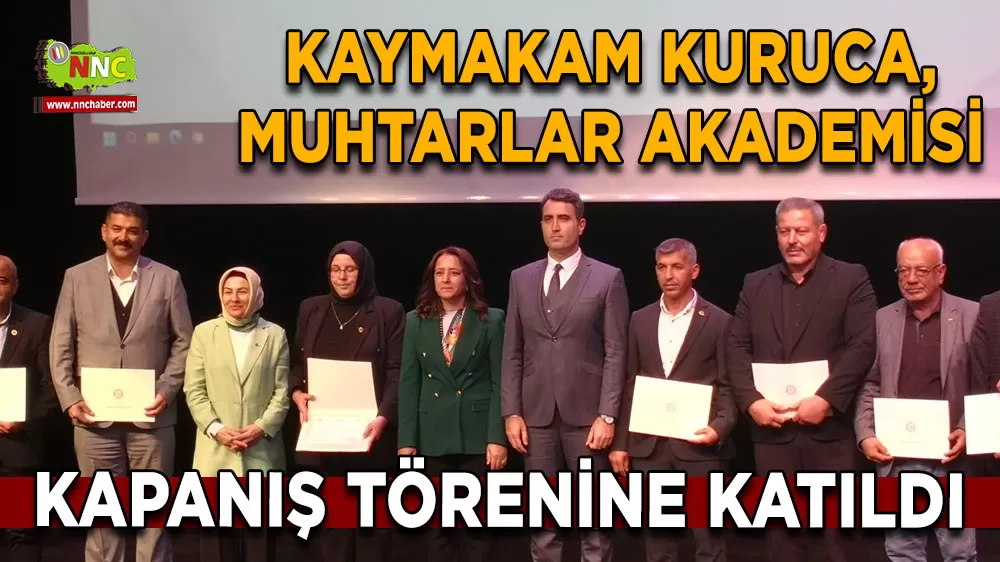 Kaymakam Kuruca, Muhtarlar Akademisi Programının kapanış törenine katıldı