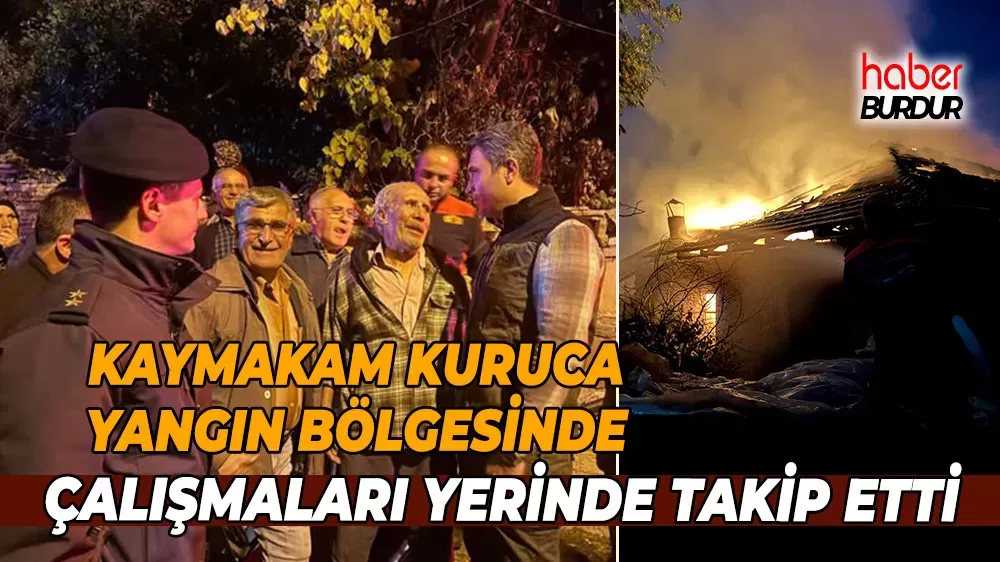 Kaymakam Kuruca yangın bölgesinde Çalışmaları yerinde takip etti