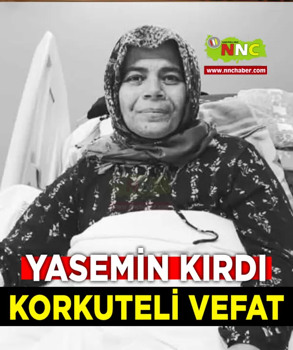 Korkuteli Vefat Yasemin Kırdı