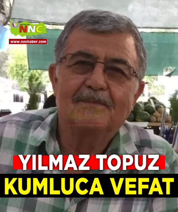 Kumluca Vefat Yılmaz Topuz