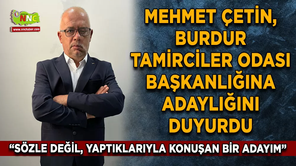 Mehmet Çetin, Burdur Tamirciler Odası Başkanlığına adaylığını duyurdu