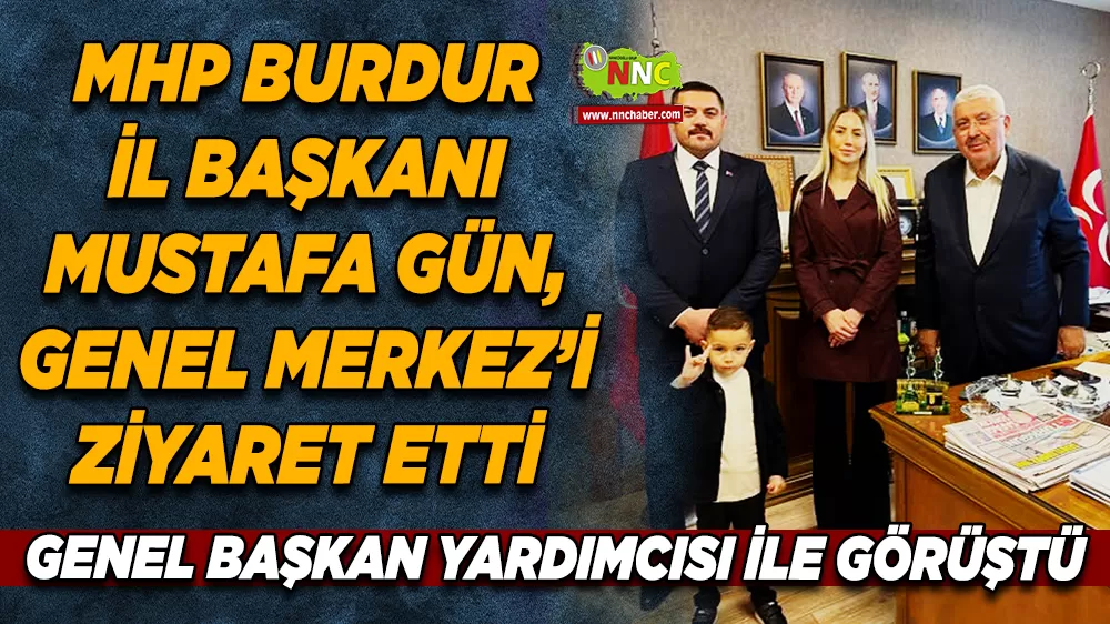 MHP Burdur İl Başkanı Mustafa Gün’den Genel Merkez ziyareti