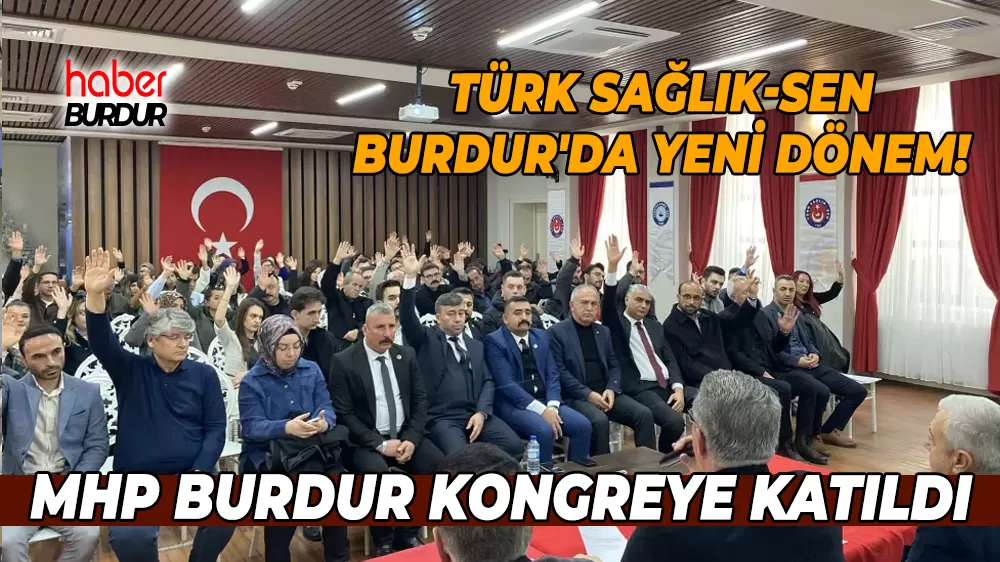 MHP Burdur Teşkilatı Türk Sağlık-Sen 8. Olağan Kongresi’ne katıldı