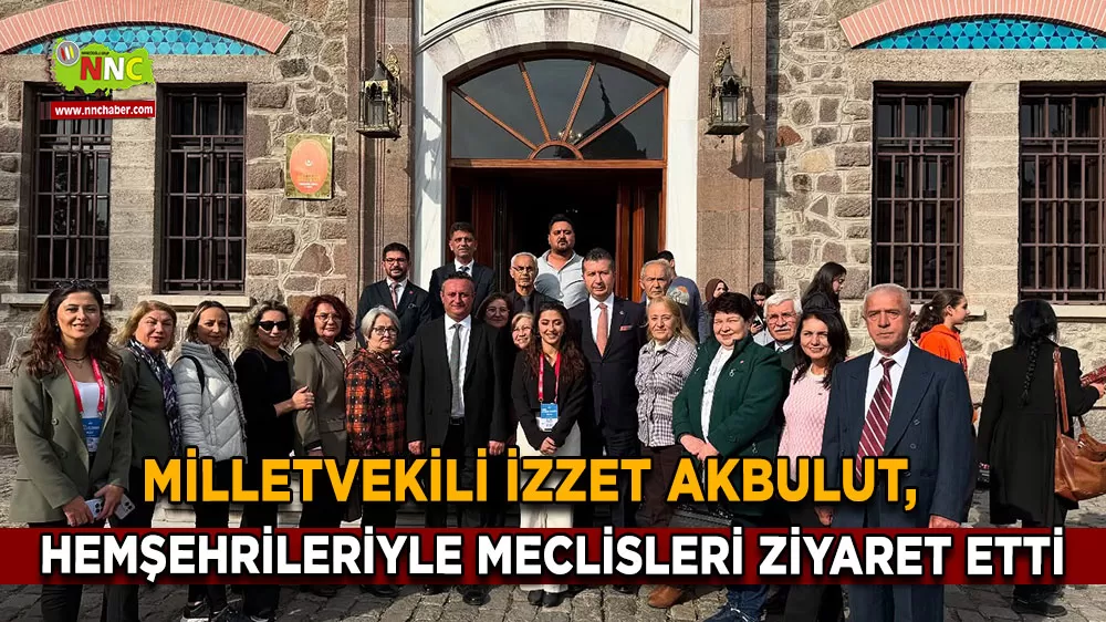 Milletvekili İzzet Akbulut, hemşehrileriyle birlikte meclisleri ziyaret etti