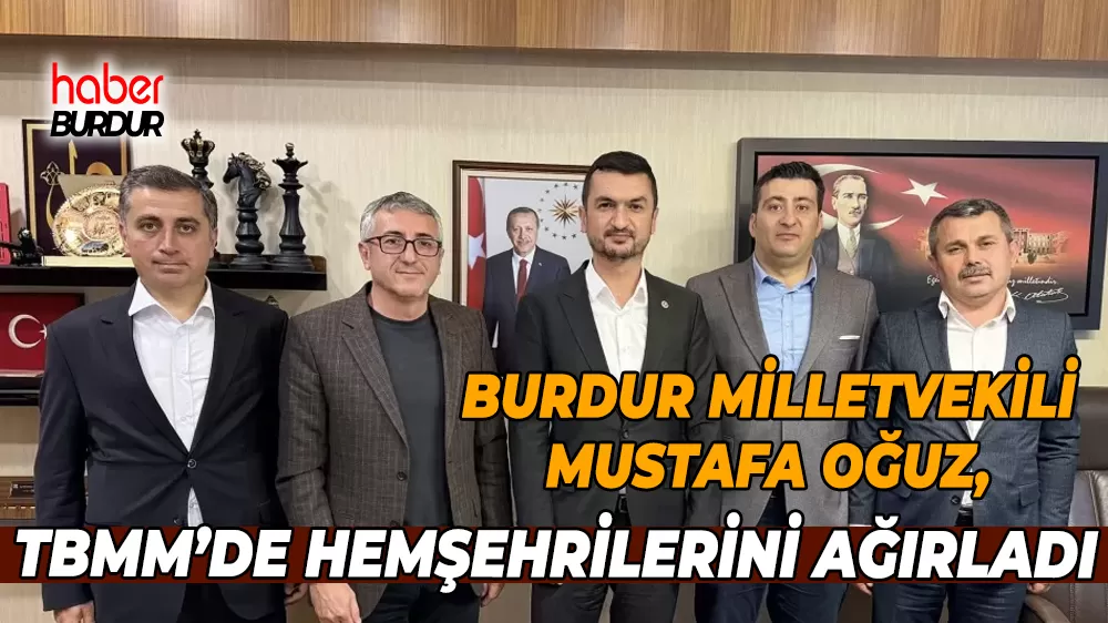 Milletvekili Mustafa Oğuz TBMM’de hemşehrilerini ağırladı