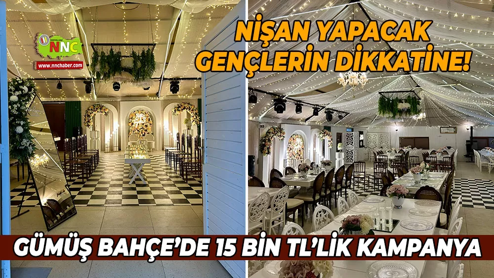 Nişan yapacak gençlerin dikkatine! Gümüş Bahçe’de 15 bin TL'lik kampanya