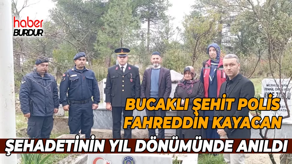 Şehit Polis Fahreddin Kayacan Bucak'ta dualarla anıldı