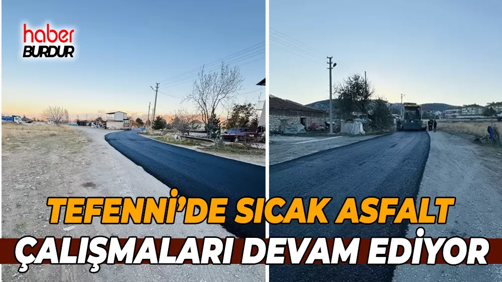 Tefenni’de sıcak asfalt çalışmaları devam ediyor