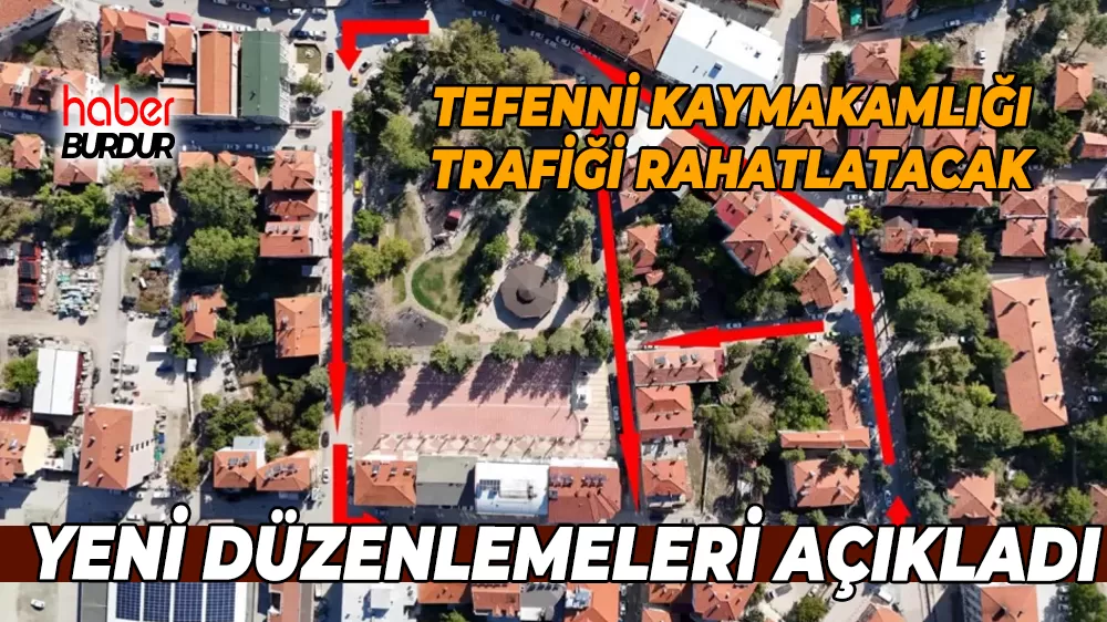 Tefenni Kaymakamlığı trafiği rahatlatacak yeni düzenlemeleri açıkladı